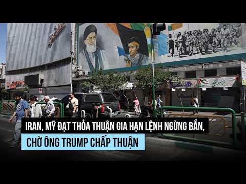Iran, Mỹ đạt thỏa thuận gia hạn lệnh ngừng bắn, chờ ông Trump chấp thuận thumbnail