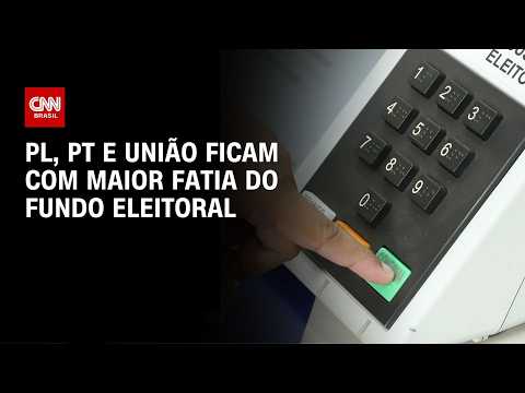 FUNDO ELEITORAL: PT, PL e União ficam com a maior fatia do montante | CNN 360º thumbnail