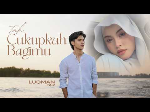 Luqman Faiz - Tak Cukupkah Bagimu (Official Music Video) thumbnail