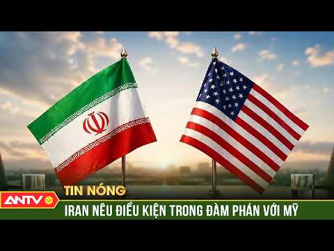 Iran nêu điều kiện then chốt chấm dứt xung đột với Mỹ | ANTV thumbnail