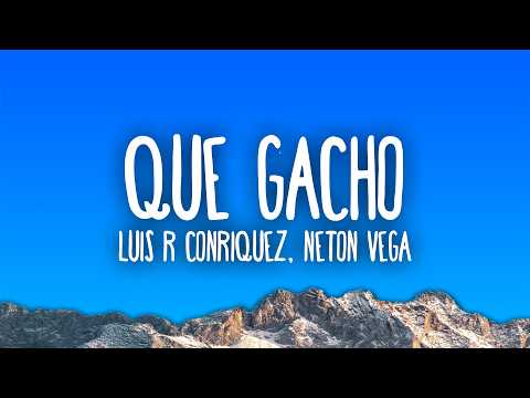 Luis R Conriquez, Neton Vega - Que Gacho thumbnail