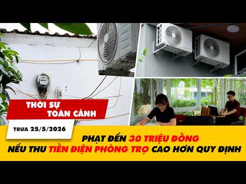TSTC trưa 25/5: Từ hôm nay, phạt đến 30 triệu đồng nếu thu tiền điện phòng trọ cao hơn quy định thumbnail
