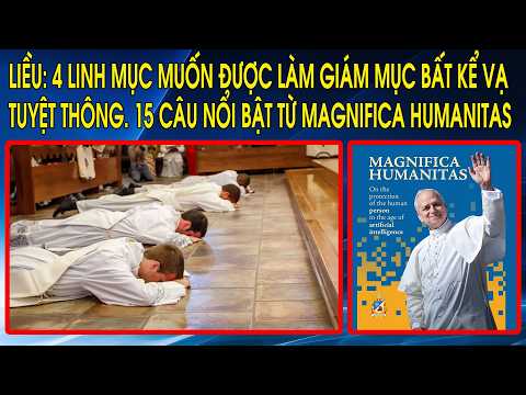 Liều: 4 Linh Mục muốn được làm Giám Mục bất kể vạ tuyệt thông. 15 câu nổi bật từ Magnifica Humanitas thumbnail