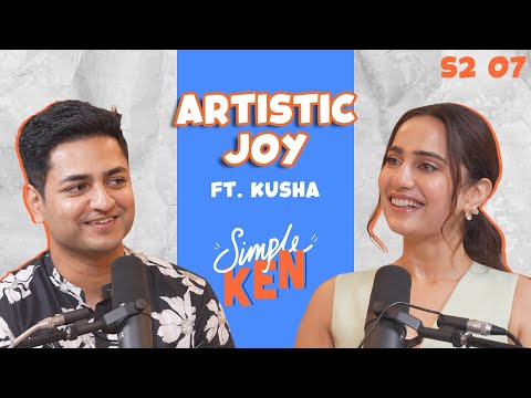 Simple Ken Podcast | S2E07 Artistic Joy Feat  @kushakapila5643 thumbnail