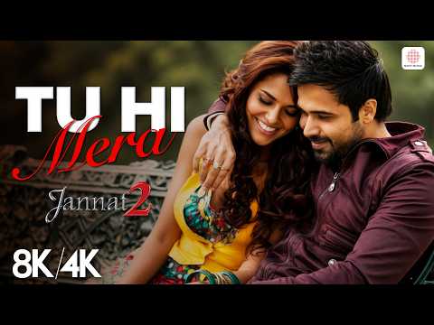 Tu Hi Mera - 8K/4K Music Video | Emraan Hashmi, Esha Gupta | Jannat 2 | Shafqat Amanat Ali | Pritam thumbnail
