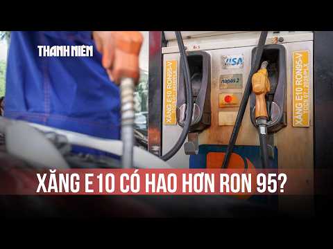 Xăng E10 có tiêu hao nhiên liệu hơn xăng RON 95? thumbnail