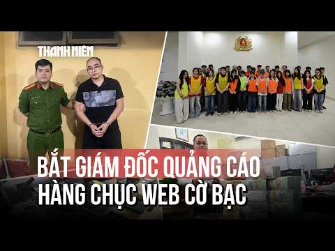 Bắt giám đốc quảng cáo cho hàng chục web cờ bạc, thu lợi gần 4 tỉ đồng thumbnail