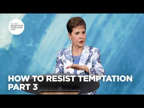 How to Resist Temptation - Pt 3 | Enjoying Everyday Life | Joyce Meyer thumbnail