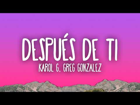 KAROL G & Greg Gonzalez - Después de ti thumbnail