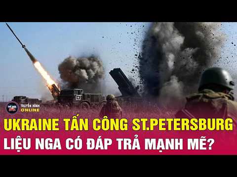 Toàn cảnh thời sự quốc tế 5/6 Cập Nhật Nga sẽ đáp trả thế nào sau vụ Ukraine tấn công St  Petersburg thumbnail