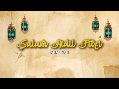 Salam Aidil Fitri - Khalifah (Lirik Video) thumbnail