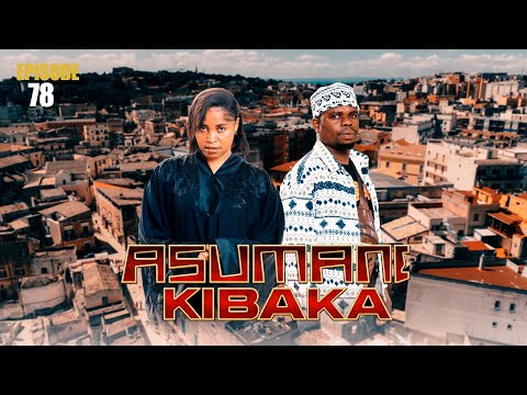 ASUMANI KIBAKA | ep 78 | thumbnail