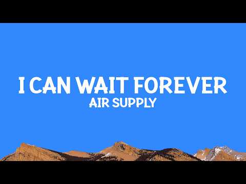 Air Supply - I Can Wait Forever (Lyrics) thumbnail