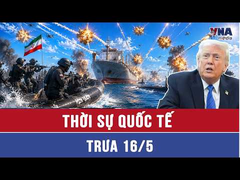 Thời sự Quốc tế trưa 16/5: Iran bất ngờ đột kích, bắt tàu vũ khí khổng lồ ở Hormuz - VNAMedia thumbnail