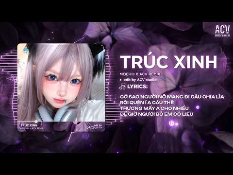 Trúc Xinh Remix (Ver Chuẩn Tiktok) | Mochiii Cover - Cớ Sao Người Nỡ Mang Bao Câu Chia Lìa Remix thumbnail