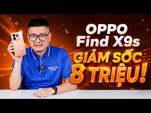 OPPO Find X9s GIẢM GIÁ SỐC 8 TRIỆU, đáng mua nhất tầm giá? thumbnail