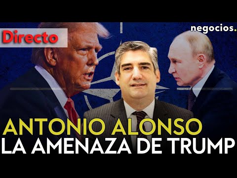 DIRECTO | ANTONIO ALONSO:AVANCE MILITAR DE RUSIA, LA AMENAZA DE TRUMP Y EL DEBATE DE LA OTAN thumbnail