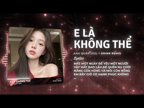 E Là Không Thể Remix (Bản Hot TikTok) - Anh Quân x Orinn | Xuân Thì Người Con Gái Như Tách Trà Remix thumbnail