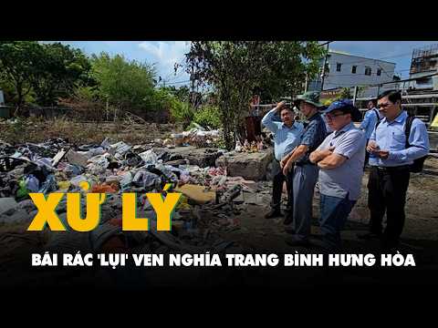 TP.HCM kiểm tra, xử lý bãi rác 'lụi' ven nghĩa trang Bình Hưng Hòa thumbnail