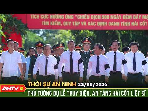 Thủ tướng Chính phủ dự lễ truy điệu, an táng 28 hài cốt liệt sĩ | Thời sự an ninh ngày 23/5 | ANTV thumbnail