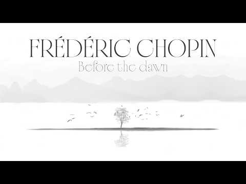Chopin: Before the Dawn – Complete Piano Album  (Tristesse, Nocturne Op.9 No.2, Waltzes & More) thumbnail