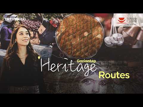 The Flavours of Gaziantep｜Heritage Routes Ep. 1 thumbnail
