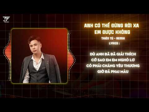 ANH CÓ THỂ ĐỪNG RỜI XA EM ĐƯỢC KHÔNG ( Remix House Lak ) Dù Anh Đã Đã Giải Thích Cớ Sao Em Em Ngó Lơ thumbnail