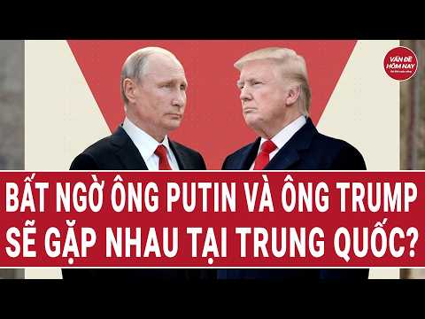 Tin thế giới 21/5: Bất ngờ ông Putin và ông Trump sẽ gặp nhau tại Trung Quốc? thumbnail
