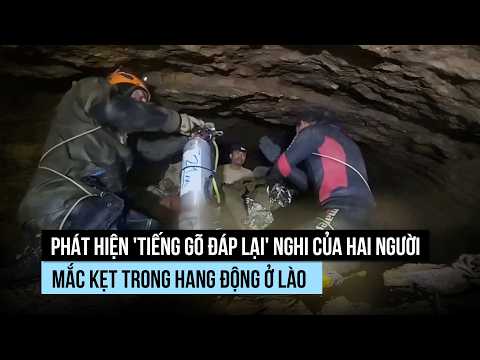 Có 'tiếng gõ đáp lại' khi tìm kiếm 2 người mất tích trong hang động Lào thumbnail