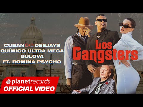 CUBAN DEEJAYS ❌ QUIMICO ULTRA MEGA ❌ BULOVA Feat. ROMINA PSYCHO - Los Gangsters (Official Video) thumbnail