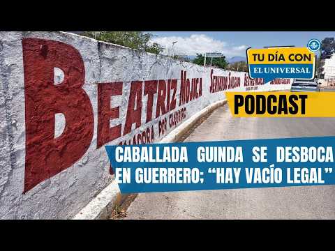 Caballada guinda se desboca en Guerrero; “hay un vacío legal” | TU DÍA CON EL UNIVERSAL thumbnail