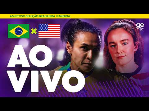 BRASIL X EUA | AO VIVO E COM IMAGENS | AMISTOSO DA SELEÇÃO FEMININA | ge tv thumbnail