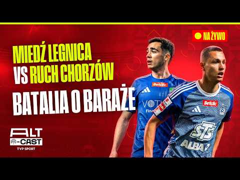 TRANSMISJA: MIEDŹ LEGNICA - RUCH CHORZÓW. BATALIA O BARAŻE! BETCLIC 1 LIGA | ALT-CAST thumbnail