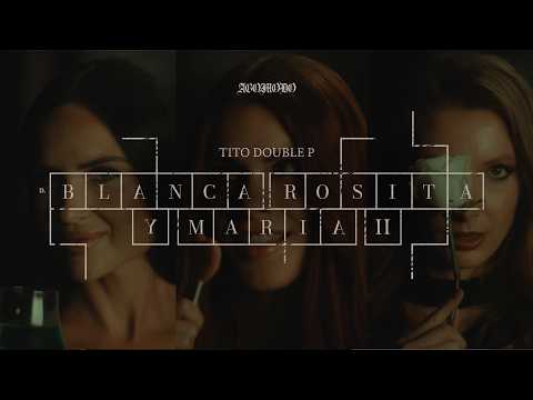 BLANCA ROSITA Y MARIA ll - Tito Double P (visualizer) thumbnail