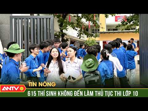 615 thí sinh vắng mặt trong buổi làm thủ tục thi lớp 10 Hà Nội | ANTV thumbnail