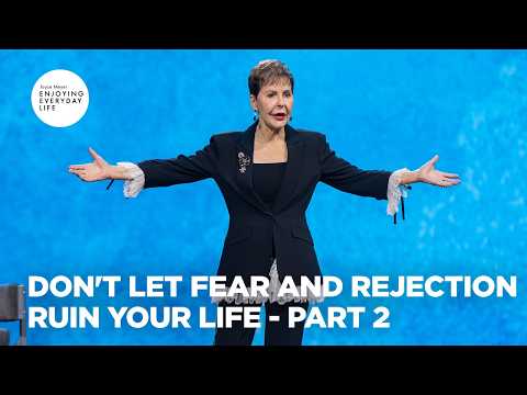Don't Let Fear and Rejection Ruin Your Life - Pt 2 | Enjoying Everyday Life | Joyce Meyer thumbnail