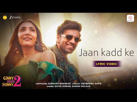 Jaan Kadd Ke | Lyric Video | Ginny Wedss Sunny 2 | Avinash Tiwary, Medha Shankr | Sushant-Shankar thumbnail