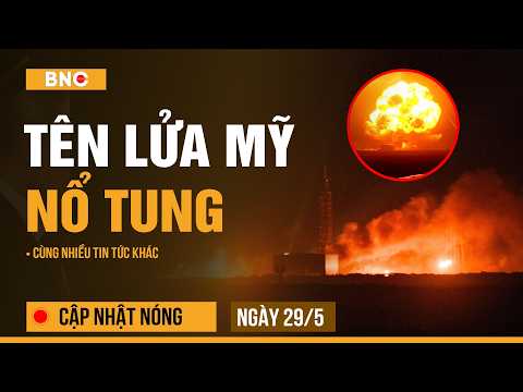 Cập nhật nóng 29/5: Tên lửa nổ tung rung chuyển bang Mỹ | Nga nhắm tới lính Hoa Kỳ ở Ba Lan thumbnail