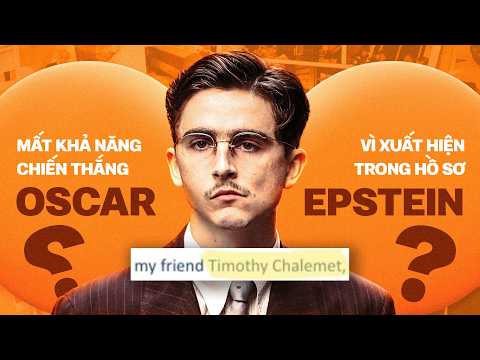 Phê Phim News: TIMOTHÉE CHALAMET sẽ ĐÁNH MẤT OSCAR sau khi bị nhắc đến trong HỒ SƠ EPSTEIN? thumbnail
