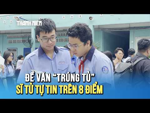 Đề thi văn lớp 10 "trúng tủ", sĩ tử hân hoan, tự tin đạt trên 8 điểm thumbnail
