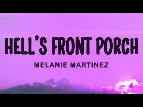 Melanie Martinez - HELL'S FRONT PORCH (Lyrics) thumbnail