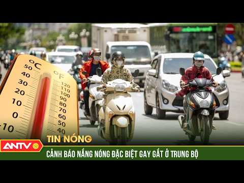 Từ ngày 4-5/6, Trung Bộ hứng đợt nắng nóng đặc biệt gay gắt | ANTV thumbnail