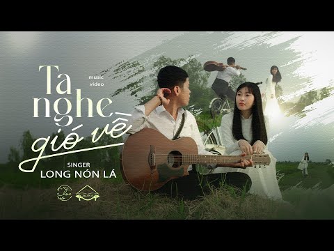 LONG NÓN LÁ - Ta Nghe Gió Về (EP Lục) | Official Music Video thumbnail