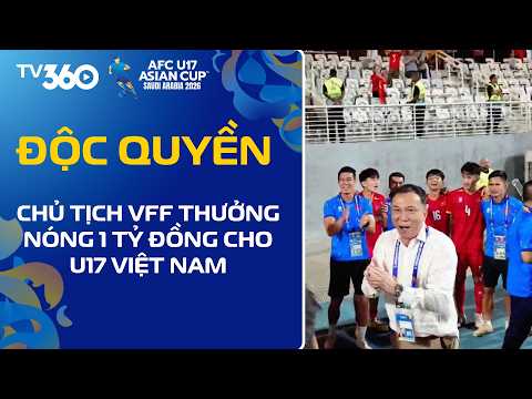 CHỦ TỊCH VFF THƯỞNG NÓNG 1 TỶ ĐỒNG CHO U17 VIỆT NAM SAU CHIẾN TÍCH LỊCH SỬ GIÀNH VÉ U17 WORLD CUP thumbnail