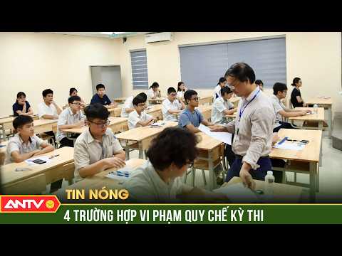 4 trường hợp vi phạm quy chế kỳ thi vào lớp 10 Hà Nội | ANTV thumbnail