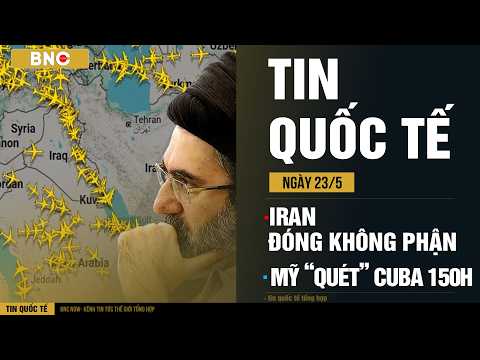 Tin Quốc Tế 23/05: IIran phong tỏa không phận · Trinh sát Mỹ " càn quét" Cuba | BNC Now thumbnail