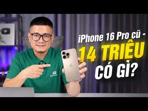 Tư vấn điện thoại: iPhone 16 Pro cũ giá 14 triệu mua được không? thumbnail