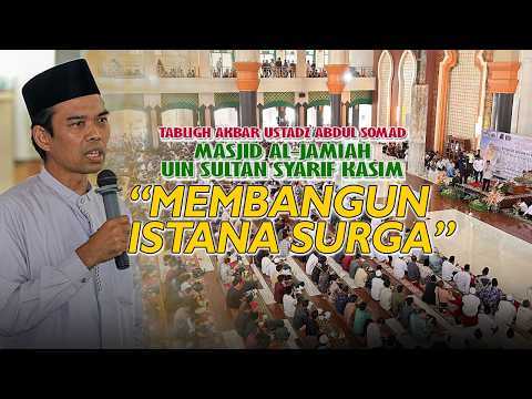 MEMBANGUN ISTANA SURGA - TABLIGH AKBAR USTADZ ABDUL SOMAD MASJID AL-JAMIAH UIN SULTAN SYARIF KASIM thumbnail