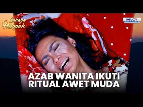 Azab Wanita yang Ikut Ritual Awet Muda | AWET MUDA YANG TAK BERKAH | CAHAYA HIKMAH | PART 6 thumbnail