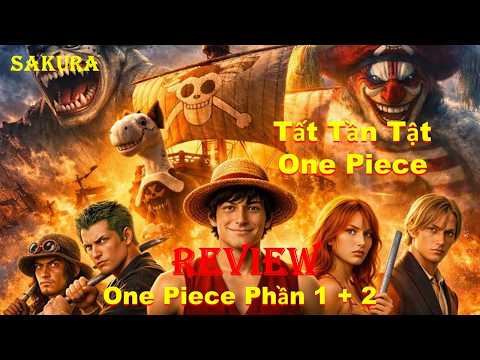 REVIEW PHIM TẤT TẦN TẬT VUA HẢI TẶC LIVE ACTION PHẦN 1 VÀ 2 || ONE PIECE || SAKURA REVIEW thumbnail